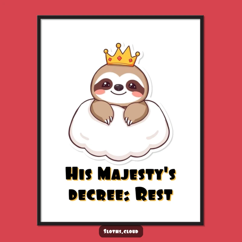 Funny Royal Sloth Cloud Pillow Poster: Regal Wall Art for Humor