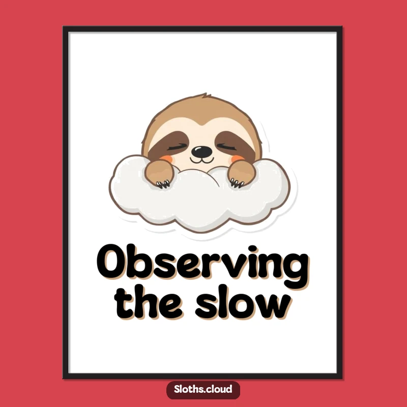 Funny Sleepy Sloth Poster: Gentle Art, Perfect Funny Gift for Walls