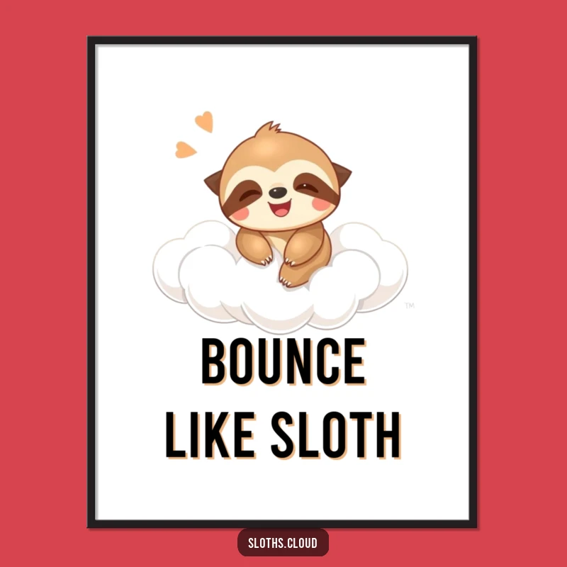 Funny Sloth Bounce Poster: Giggling Sloth Cloud Art For Joyful Decor