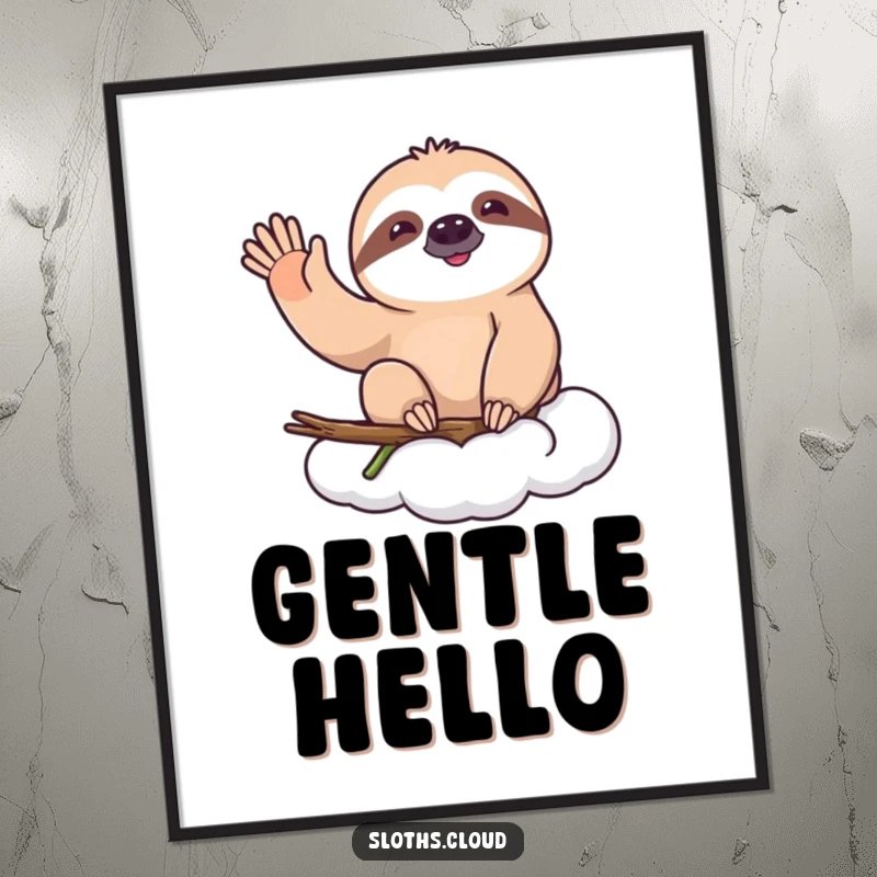 Funny poster of a happy sloth on a cloud, giving a slow, friendly wave, spreading cheerful greetings and gentle humor.
