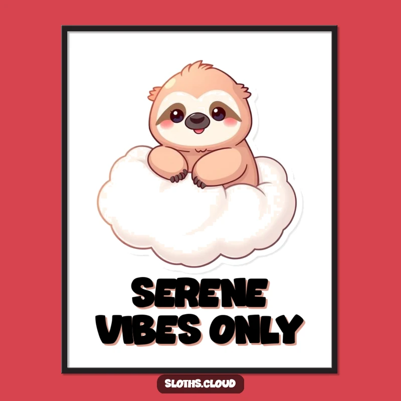 Funny Kawaii Sloth Poster - Serene Cloud Floating Smiling Art