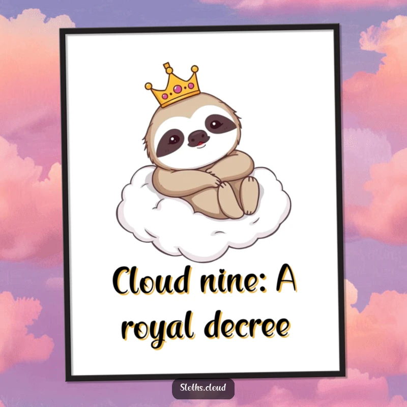 Funny Free Printable Wall Art: A crowned sloth lounges majestically on a cloud, bringing humorous royalty to your room.