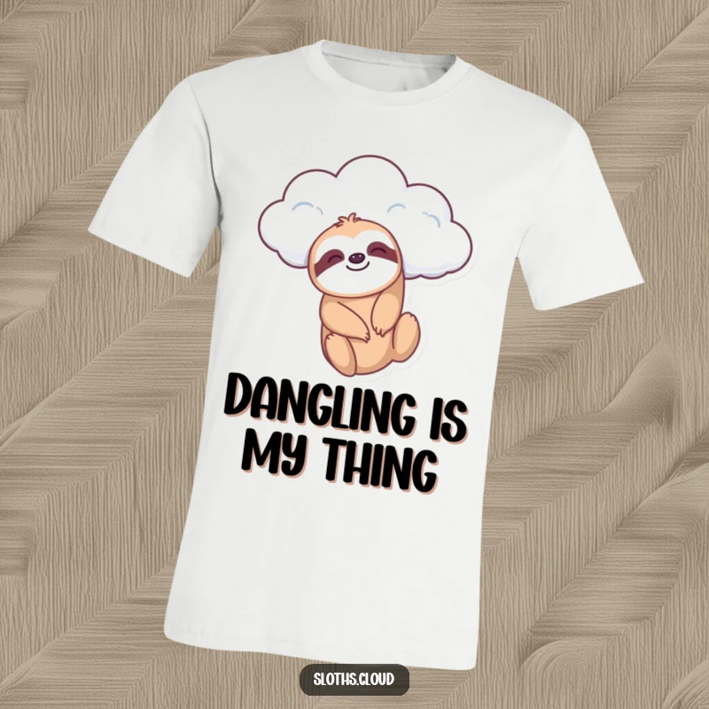 Funny T-shirt featuring a calm sloth dangling from a fluffy cloud, promoting a message of peace, contentment, and leisurely living.