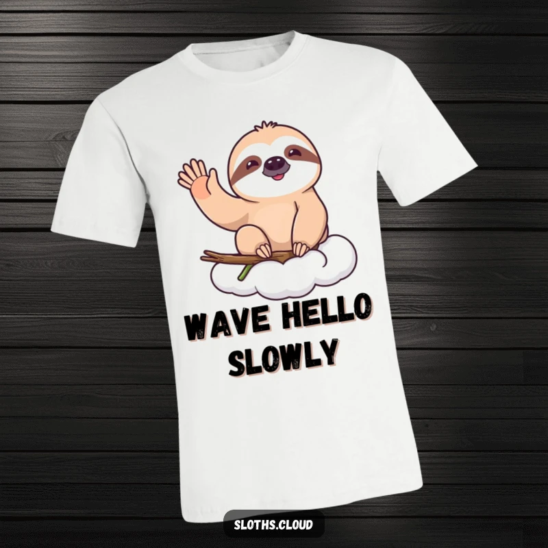 Funny t-shirt featuring a happy sloth on a cloud, giving a slow, cheerful wave, embodying relaxed joy and friendly greetings.